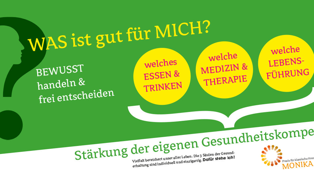 WAS ist gut für MICH? ich stehe für die Stärkung der eigenen Gesundheitskompetenz! Praxis für Homöopathie MONIKA JAEGER